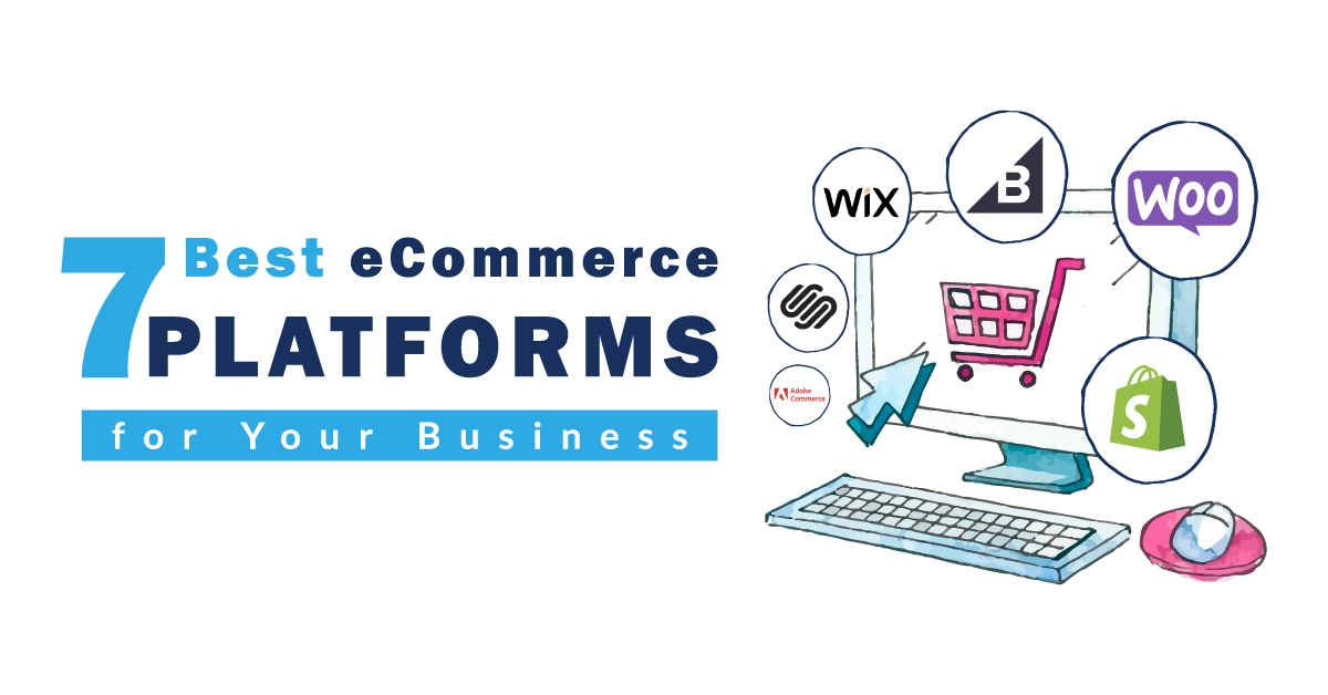 7 Best Ecommerce Platforms for Your Business